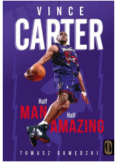Vince Carter. Half-Man, Half-Amazing - okładka książki