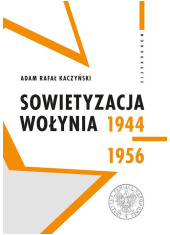 Sowietyzacja Wołynia 1944-1956 - okładka książki