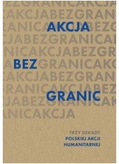 Akcja bez granic. Trzy dekady Polskiej - okładka książki