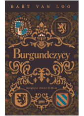 Burgundczycy. Książęta równi królom - okładka książki