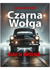 Czarna Wołga Diabły są wśród nas. - okładka książki