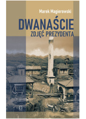 Dwanaście zdjęć prezydenta - okładka książki