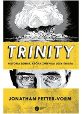 Trinity. Historia bomby, która - okładka książki